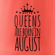 Queens are born in August Queens are born in August