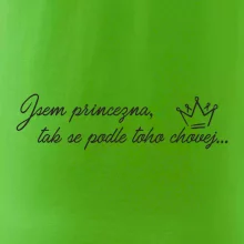 Jsem princezna, tak se podle toho chovej