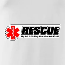 Rescue My Job Is To Help Your Ass Not Kiss It Rescue My Job Is To Help Your Ass Not Kiss It