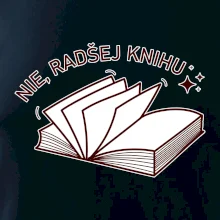 Nie, radšej knihu