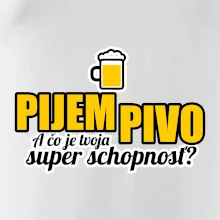 Pijem pivo - tvoja super schopnosť - rovný