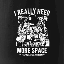 I Really Need More Space I Really Need More Space