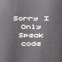 Sorry I Only Speak code