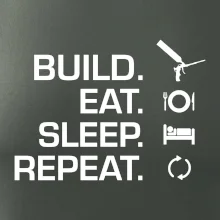 Build eat sleep repeat - montážna pena Build eat sleep repeat - montážna pena