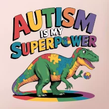 Autism is my superpower dinosaurus