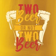 Two beer or not two beer Two beer or not two beer