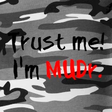 Trust me I´m  MUDr. / Ver mi som MUDR.