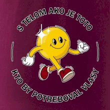 S telom ako je toto, kto by potreboval vlasy