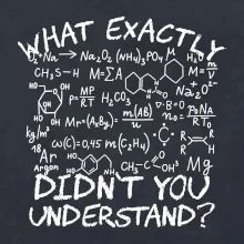 What exactly didnt you understand Chemistry