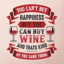 You can't buy happiness but you can buy wine
