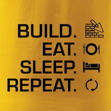 Build eat sleep repeat - tehly Build eat sleep repeat - tehly