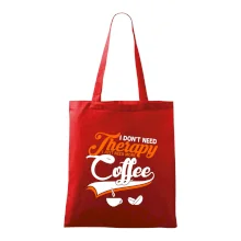 I don't need therapy coffee I don't need therapy coffee