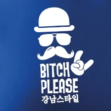 Bitch please! Mustache Bitch please! Mustache