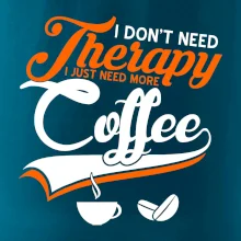 I don't need therapy coffee
