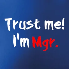 Trust me I´m  Mgr. / Ver mi som Magister.