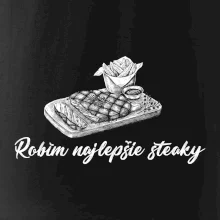 Robím najlepšie steaky