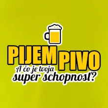 Pijem pivo - tvoja super schopnosť - rovný