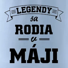 Legendy sa rodia v máji