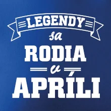 Legendy sa rodia v apríli