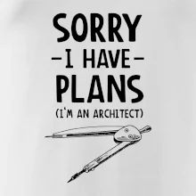 Sorry I have plans - architect