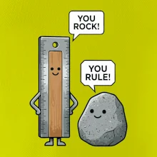 You rock, you rule!