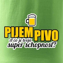 Pijem pivo - tvoja super schopnosť - rovný