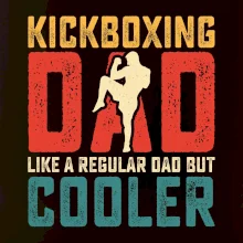 Kickboxing dad like a regular dad but cooler