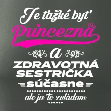 Je ťažké byť princezná zdravotná sestrička