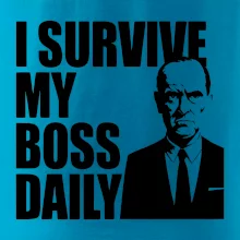 I survive my boss daily