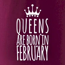 Queens are born in February