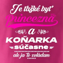 Je ťažké byť princezná koňarka Je ťažké byť princezná koňarka