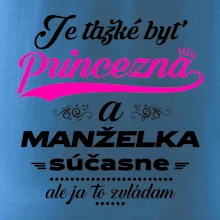 Je ťažké byť princezná manželka Je ťažké byť princezná manželka