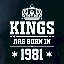 Kings are born in 1981 Kings are born in 1981