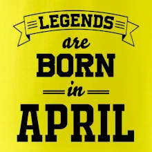 Legends are born in April