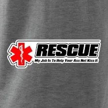 Rescue My Job Is To Help Your Ass Not Kiss It