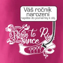 Born to ride - Vlastný ročník