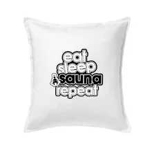 Eat sleep sauna repeat Eat sleep sauna repeat