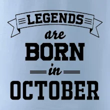 Legends are born in October Legends are born in October