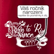 Born to ride - Vlastný ročník