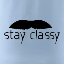 Stay Classy - mustache Stay Classy - mustache