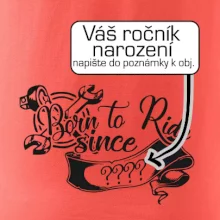 Born to ride - Vlastný ročník Born to ride - Vlastný ročník