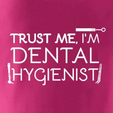 Trust me I'm dental hygienist Trust me I'm dental hygienist