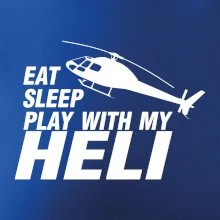 Eat Sleep Play With My Heli Eat Sleep Play With My Heli