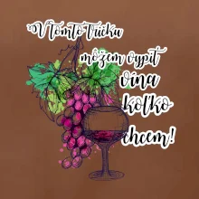 V tomto tričku môžem vypiť vína koľko chcem