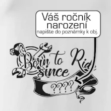Born to ride - Vlastný ročník