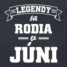 Legendy sa rodia v júni