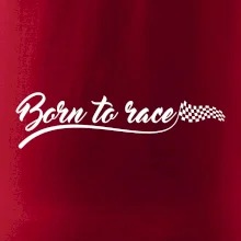 Born to race