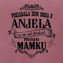 Požiadala som Boha o anjela a on mi poslal moju mamku