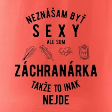 Neznášam byť sexy ale som záchranárka