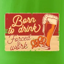 Born to drink beer